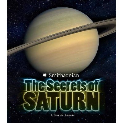 The Secrets of Saturn - (Planets) by  Kassandra Radomski (Hardcover)