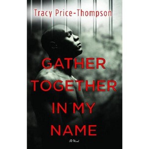 Gather Together in My Name - by  Tracy Price-Thompson (Paperback) - 1 of 1