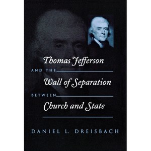 Thomas Jefferson and the Wall of Separation Between Church and State - (Critical America (New York University )) by Daniel Dreisbach - 1 of 1