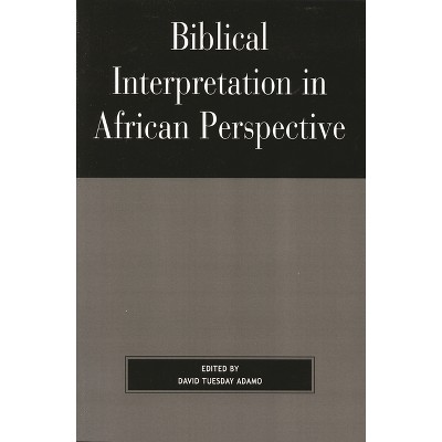 Biblical Interpretation in African Perspective - by  David Tuesday Adamo (Paperback)