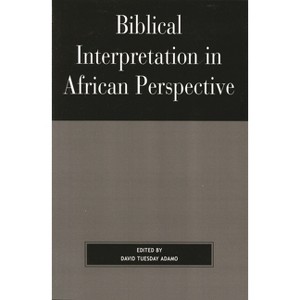 Biblical Interpretation in African Perspective - by  David Tuesday Adamo (Paperback) - 1 of 1
