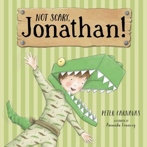 Not Scary, Jonathan! - by  Peter Carnavas (Hardcover) - 1 of 1