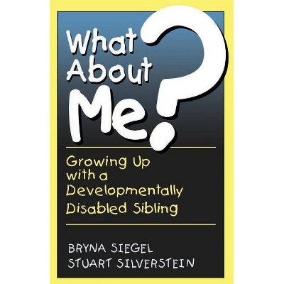 What about Me? - by  Bryna Siegel & Stuart Silverstein (Paperback)