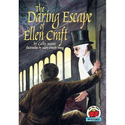 The Daring Escape of Ellen Craft - (On My Own History) by  Cathy Moore (Paperback)