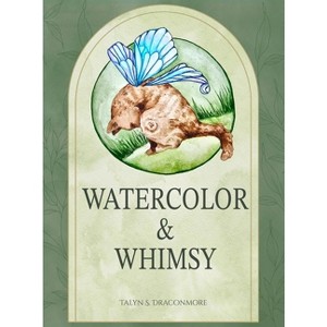 Watercolor and Whimsy - by  Talyn S Draconmore (Hardcover) - 1 of 1