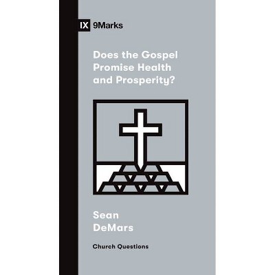 Does The Gospel Promise Health And Prosperity? - (church Questions) By Sean  Demars (paperback) : Target