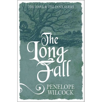 The Long Fall - (Hawk and the Dove) 3rd Edition by  Penelope Wilcock (Paperback)