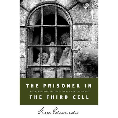 The Prisoner in the Third Cell - (Inspirational S) by  Gene Edwards (Paperback)