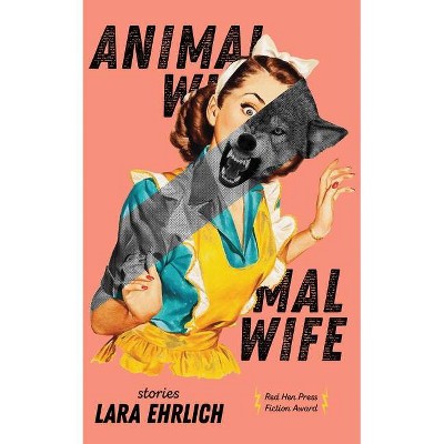 Animal Wife - by  Lara Ehrlich (Paperback)