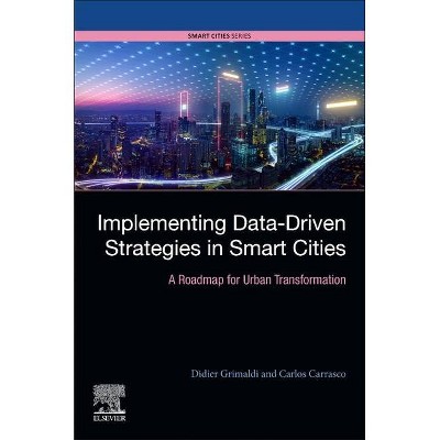 Implementing Data-Driven Strategies in Smart Cities - by  Didier Grimaldi & Carlos Carrasco-Farré (Paperback)