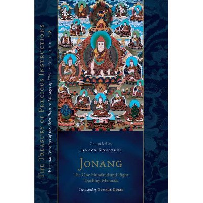 Jonang: The One Hundred and Eight Teaching Manuals - (Treasury of Precious Instructions) by  Jamgon Kongtrul (Hardcover)