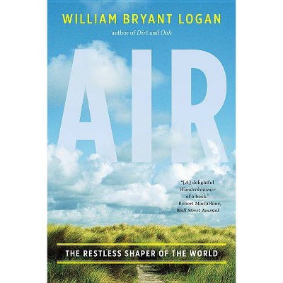 Air - by  William Bryant Logan (Paperback)