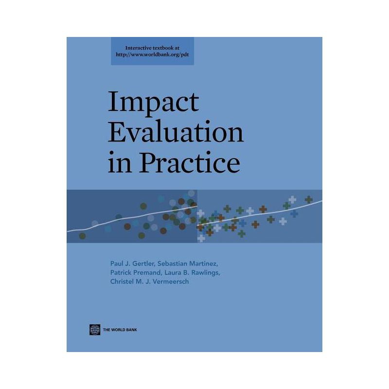 Impact Evaluation in Practice - (World Bank Training) by  Paul J Gertler & Sebastian Martinez & Patrick Premand (Paperback), 1 of 2