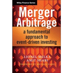 Merger Arbitrage - (Wiley Finance) by  Lionel Melka & Amit Shabi (Hardcover) - 1 of 1