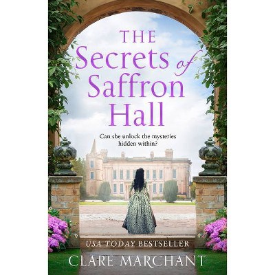 The Secrets of Saffron Hall - by  Clare Marchant (Paperback)