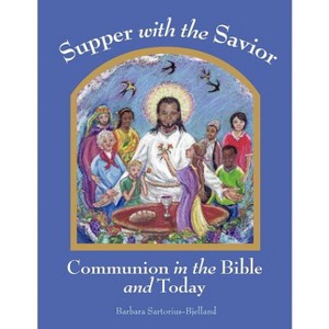 Supper with the Savior - by  Barbara &#65279 & sartorius-Bjelland (Paperback) - 1 of 1