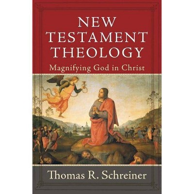 New Testament Theology - by  Thomas R Schreiner (Hardcover)