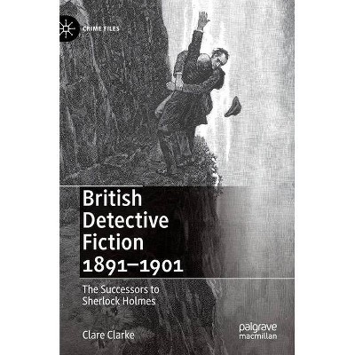 British Detective Fiction 1891-1901 - (Crime Files) by  Clare Clarke (Hardcover)