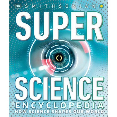 Super Science Encyclopedia - by  DK (Hardcover)