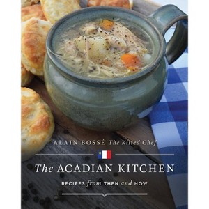The Acadian Kitchen - by  Alain Bosse (Paperback) - 1 of 1