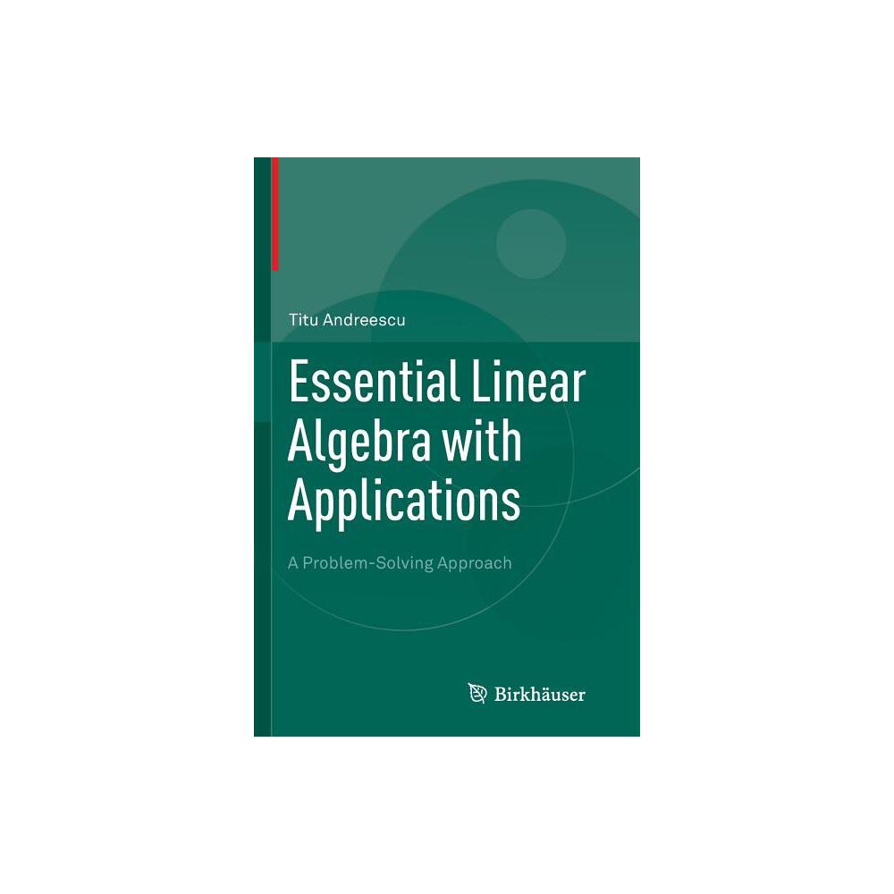 Essential Linear Algebra with Applications - by Titu Andreescu (Paperback)