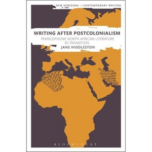 Writing After Postcolonialism - (New Horizons in Contemporary Writing) by  Jane Hiddleston (Paperback) - 1 of 1