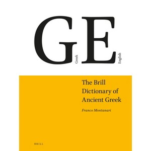 The Brill Dictionary of Ancient Greek - by  Franco Montanari (Hardcover) - 1 of 1