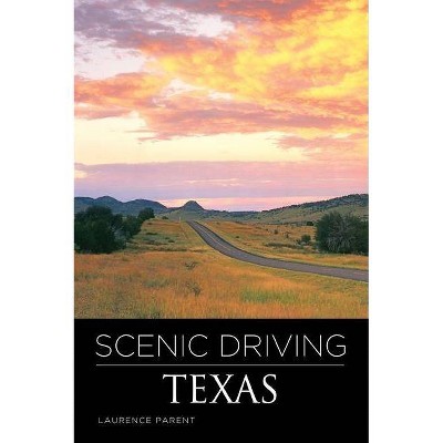 Scenic Driving Texas, Third Edition - 3rd Edition by  Laurence Parent (Paperback)