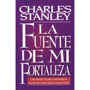 Fuente de Mi Fortaleza - by  Charles F Stanley (Paperback) - 1 of 1
