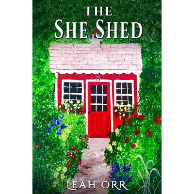 The She Shed - by  Leah Orr (Paperback)