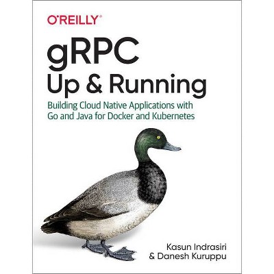 Grpc: Up and Running - by  Kasun Indrasiri & Danesh Kuruppu (Paperback)