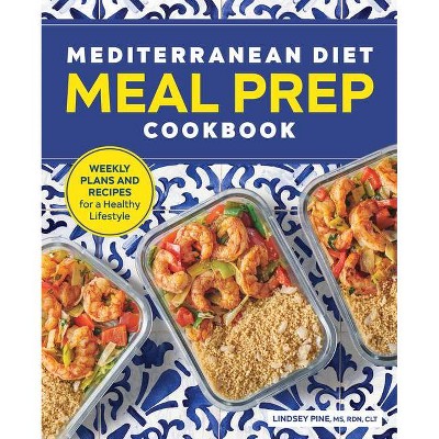 Mediterranean Diet Meal Prep Cookbook - by  Lindsey Pine (Paperback)