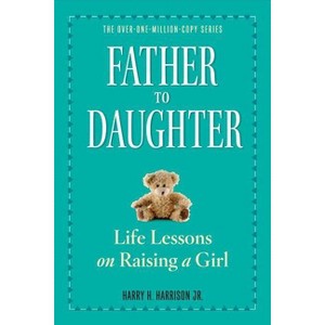 Father to Daughter - by  Harry H Harrison Jr (Paperback) - 1 of 1