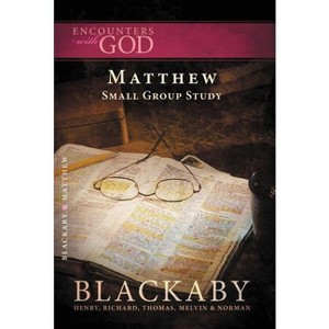 The Gospel of Matthew - (Encounters with God) by  Henry Blackaby (Paperback) - 1 of 1