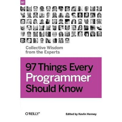 97 Things Every Programmer Should Know - by  Kevlin Henney (Paperback)