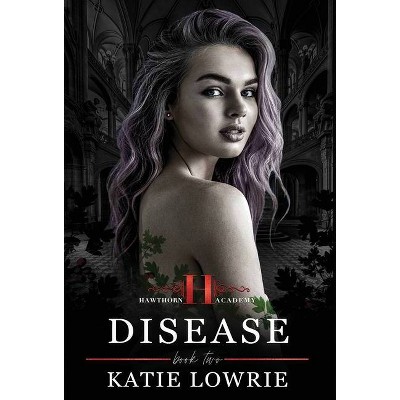 Disease - (Hawthorn Academy) by  Katie Lowrie (Hardcover)