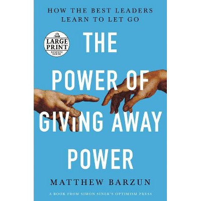 The Power of Giving Away Power - Large Print by  Matthew Barzun (Paperback)