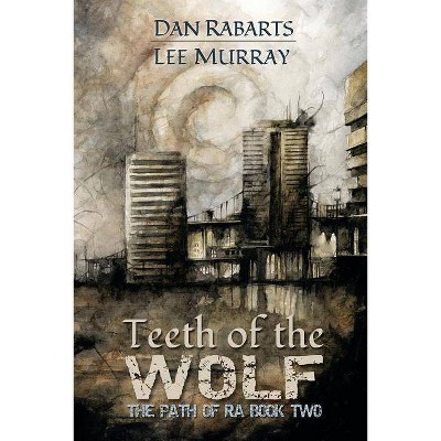 Teeth of the Wolf - (Path of Ra) by  Dan Rabarts & Lee Murray (Paperback)