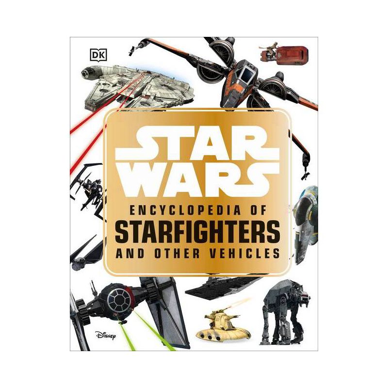 Star Wars Encyclopedia of Starfighters and Other Vehicles - by  Landry Q Walker (Hardcover), 1 of 2