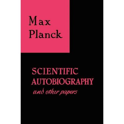 Scientific Autobiography and Other Papers - by  Max Planck (Paperback)