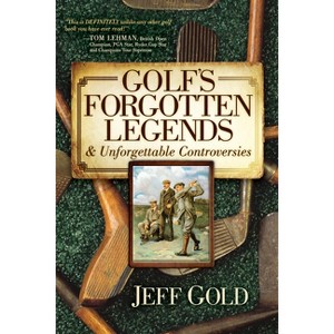 Golf's Forgotten Legends - by  Jeff Gold (Paperback) - 1 of 1