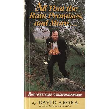 All That the Rain Promises and More - by  David Arora (Paperback)