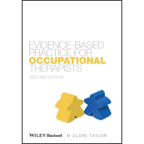 Evidence-Based Practice for Occupational Therapists - 2nd Edition by  M Clare Taylor (Paperback) - image 1 of 1