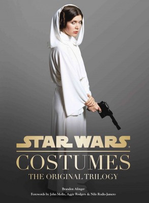 Star Wars Costumes - (Star Wars X Chronicle Books) by  Brandon Alinger (Hardcover)