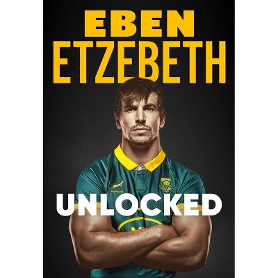 Unlocked - by  Eben Etzebeth (Hardcover)