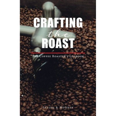 Crafting The Roast - (Paperback)