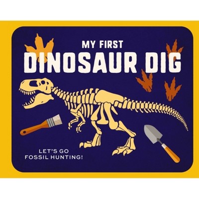 My First Dinosaur Dig - by  Applesauce Press (Hardcover)
