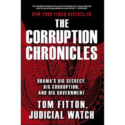 The Corruption Chronicles - by  Tom Fitton (Paperback)