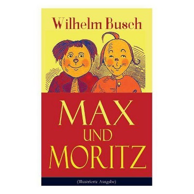 Max und Moritz (Illustrierte Ausgabe) - by  Wilhelm Busch (Paperback)