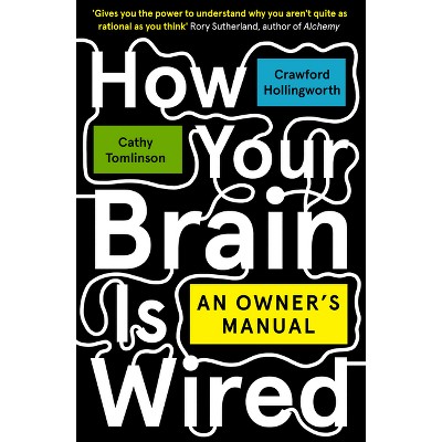 How Your Brain Is Wired - by  Crawford Hollingworth & Cathy Tomlinson (Paperback)